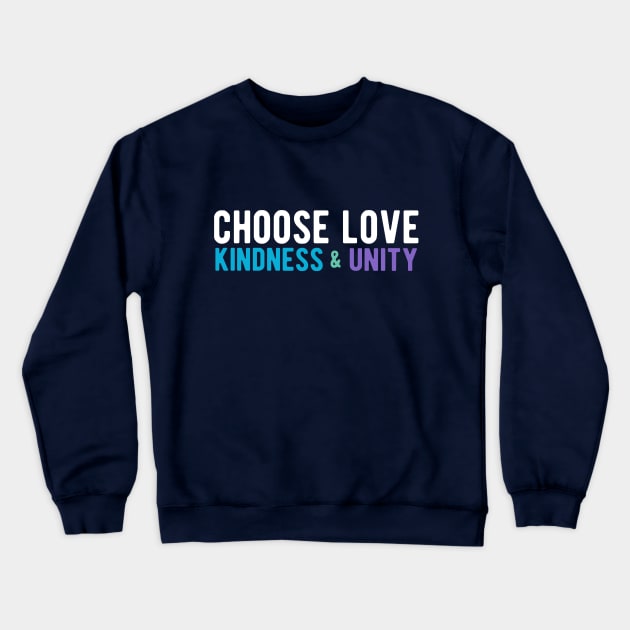 CHOOSE LOVE, KINDNESS & UNITY  white, blue, purple Crewneck Sweatshirt by Jitterfly